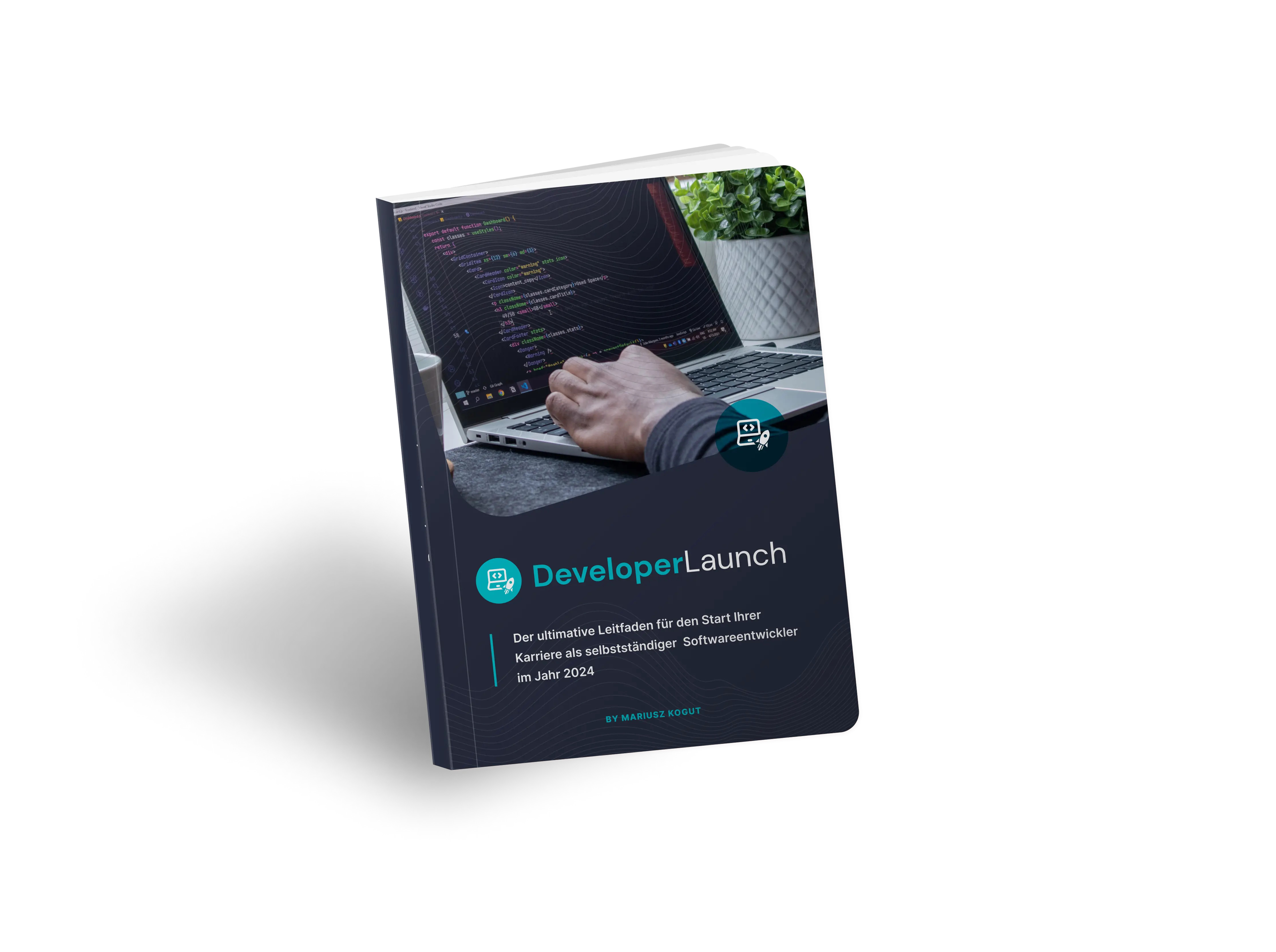 Developer Launch E-Book - Dein Leitfaden zur Selbständigkeit als Softwareentwickler