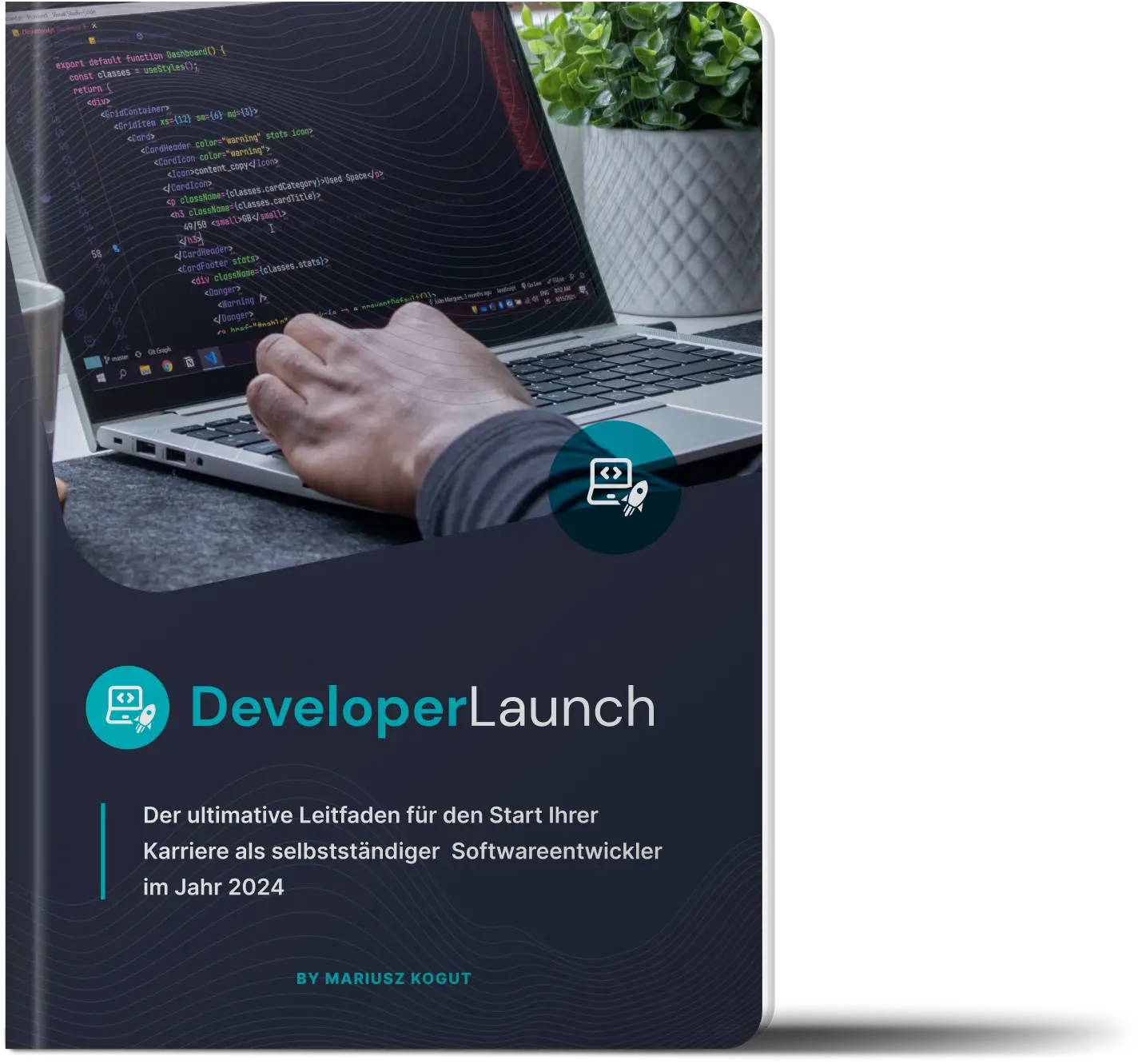 Developer Launch E-Book - Dein Leitfaden zur Selbständigkeit als Softwareentwickler